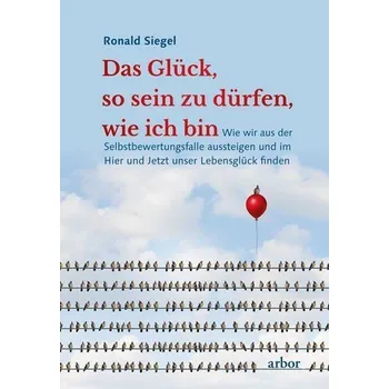 Osobní rozvoj Das Glück, so sein zu dürfen, wie ich bin - Ronald D. Siegel