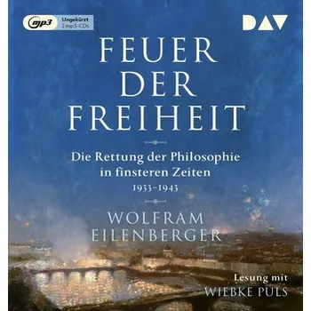 Feuer der Freiheit. Die Rettung der Philosophie in finsteren Zeiten (1933-1943) - Eilenberger, Wolfram