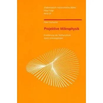 Přírodní věda Projektive Mikrophysik - Gschwind, Peter
