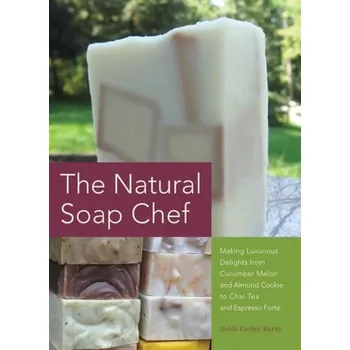 The Natural Soap Chef - Barto, Heidi Corley