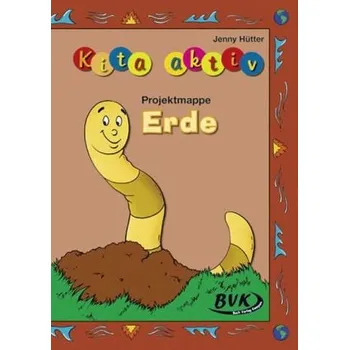Předškolní výuka Kita aktiv 'Projektmappe Erde' - Hütter, Jenny