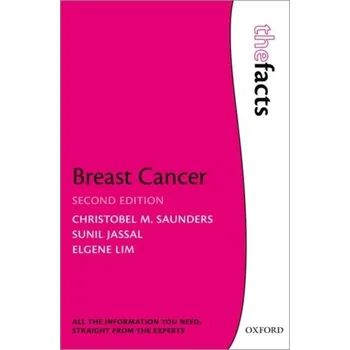 Populárně naučná literatura pro dospělé Breast Cancer: The Facts - Saunders, Christobel M. (Head of the Division of Surgery, The University of Western Australia Medical School, Perth, Aus