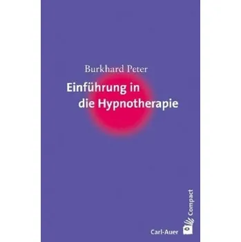 Einführung in die Hypnotherapie - Peter, Burkhard