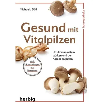 Gesund mit Vitalpilzen - Döll, Michaela