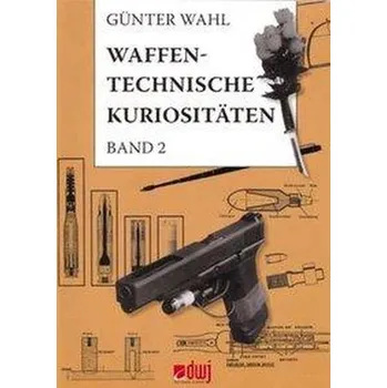Waffentechnische Kuriositäten - Band II