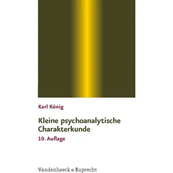 Kleine psychoanalytische Charakterkunde - König, Karl