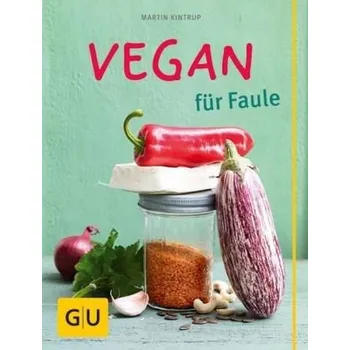 Vegan für Faule - Martin Kintrup