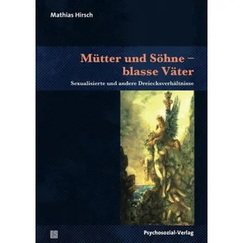 Mütter und Söhne - blasse Väter - Hirsch, Mathias
