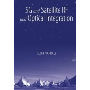 Technika 5G and Satellite RF and Optical Integration - Varrall, Geoff