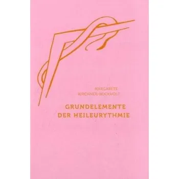 Grundelemente der Heil-Eurythmie - Kirchner-Bockholt, Margarete