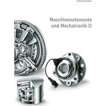 Maschinenelemente und Mechatronik II - Kirchner, Eckhard