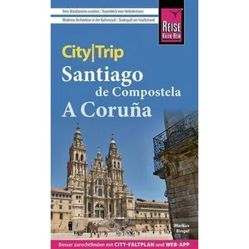 Cestování Reise Know-How CityTrip Santiago de Compostela und A Coruña - Bingel, Markus
