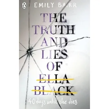 The Truth and Lies of Ella Black - Barr, Emily