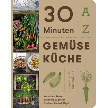 30 Minuten Gemüseküche - Seiser, Katharina