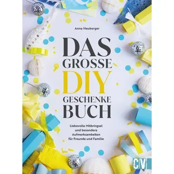 Das große DIY-Geschenke-Buch - Heuberger, Anna
