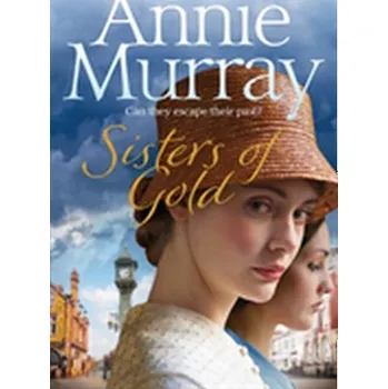 Beletrie pro dospělé Sisters of Gold - Murray Annie