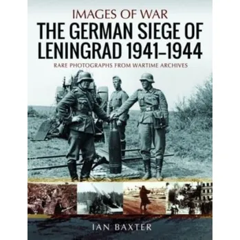 The German Siege of Leningrad, 1941 1944 - Ian Baxter
