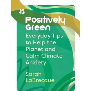 Populárně naučná literatura pro dospělé Positively Green - LaBrecque, Sarah; National Trust Books