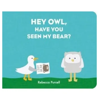 První čtění Hey Owl, Have You Seen My Bear? - Purcell, Rebecca