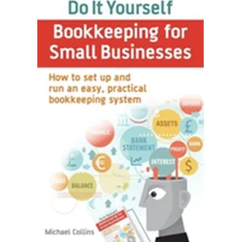 Do It Yourself BookKeeping for Small Businesses - Michael Collins