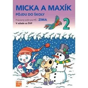 Zima - Micka a Maxík idú do školy PZ - Balleková Švárová, Markéta Kovaříková Jaroslava
