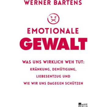 Emotionale Gewalt - Bartens, Werner