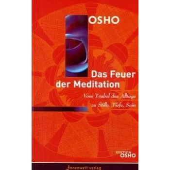 Das Feuer der Meditation - Osho