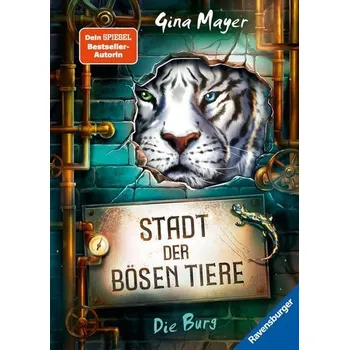 Stadt der bösen Tiere, Band 1: Die Burg (actionreiche 2. Staffel der Bestseller-Reihe "Internat der bösen Tiere" ab 10 Jahren) - Mayer, Gina