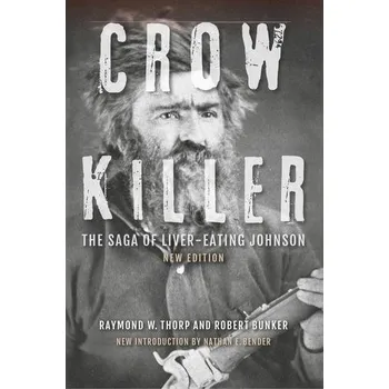 Crow Killer, New Edition - Thorp, Raymond W.; Bunker, Robert