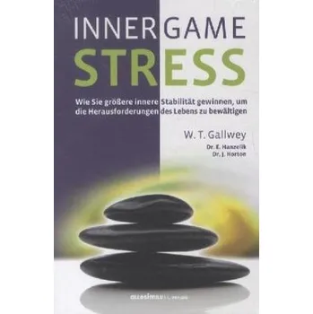 Inner Game Stress - Gallwey, W. T.
