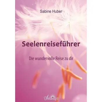 Seelenreiseführer - Huber, Sabine