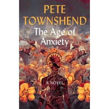 Cizí jazyk The Age of Anxiety - Townshend, Pete [EN] (2020, Brožovaná, Hodder & Stoughton)