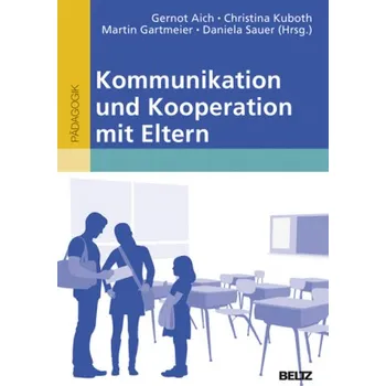 Kommunikation und Kooperation mit Eltern - Aich, Gernot