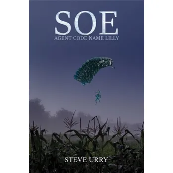 Beletrie pro dospělé SOE Agent Code Name LILLY - Urry, Steve