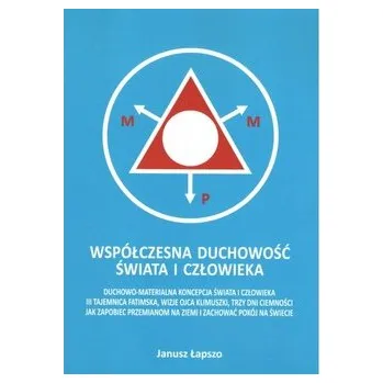 Współczesna duchowość świata i człowieka - Janusz Łapszo