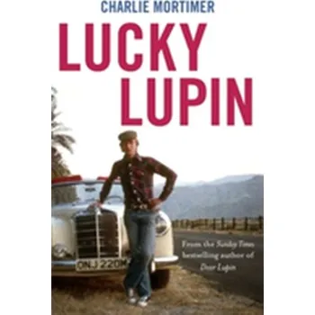Literární biografie Lucky Lupin - Mortimer, Charlie [EN] (2017, Taschenbuch, Little, Brown Book Group)