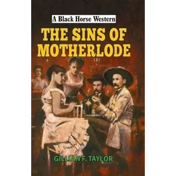 The Sins of Motherlode - Taylor, Gillian F