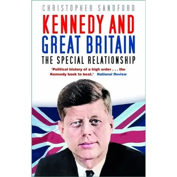 Kennedy and Great Britain - Sandford Christopher