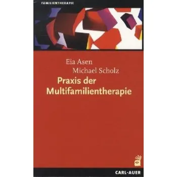 Praxis der Multifamilientherapie - Asen, Eia