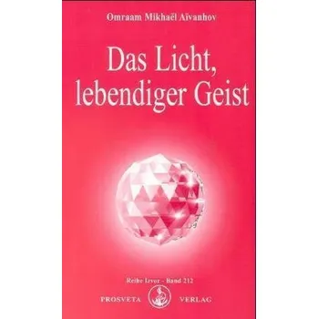 Das Licht, lebendiger Geist - Aivanhov, Omraam M.