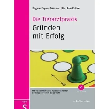 Die Tierarztpraxis - Gründen mit Erfolg, m. CD-ROM - Kayser-Passmann, Dagmar