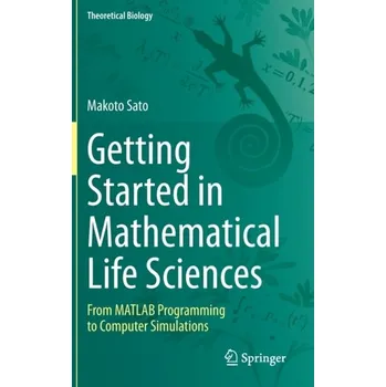 Matematika Getting Started in Mathematical Life Sciences - Sato, Makoto