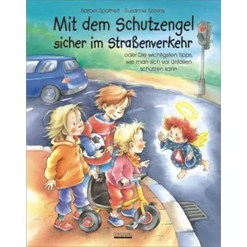 Pohádka Mit dem Schutzengel sicher im Straßenverkehr - Spathelf, Bärbel