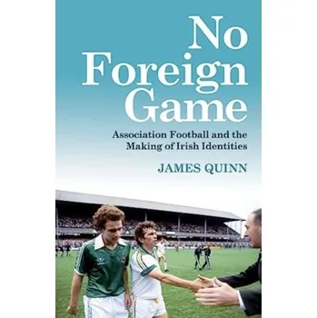 No Foreign Game - McDonagh, James Quinn