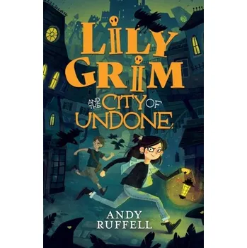 Lily Grim and The City of Undone - Ruffell, Andy
