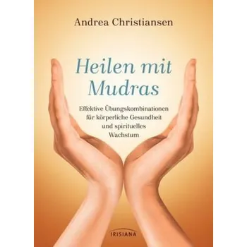 Heilen mit Mudras - Christiansen, Andrea