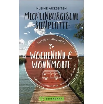 Cestování Wochenend und Wohnmobil - Kleine Auszeiten Mecklenburgischen Seenplatte - Landwehr, Marion