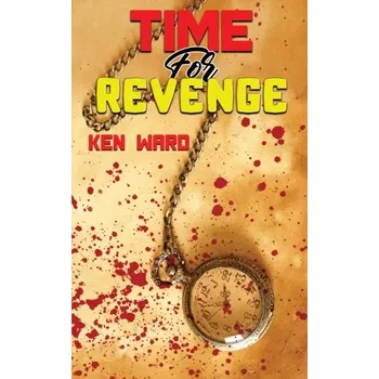 Kniha Time For Revenge - Karl B. McKnight, McKnight; Joseph R. Rohrer, Rohrer; Kirsten McKnight Ward, McKnight Ward; Kent H. McKnight, McKnight