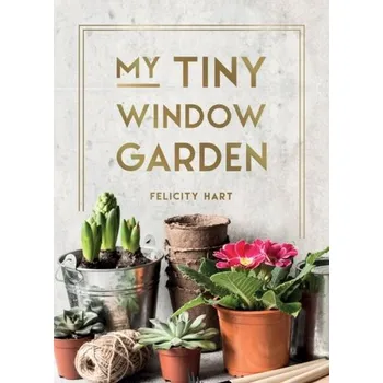 Kniha My Tiny Window Garden - Hart, Felicity