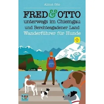 Cestování FRED & OTTO unterwegs im Chiemgau und Berchtesgadener Land - Otto, Almut